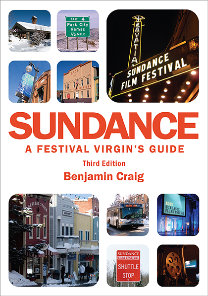 Front cover of Sundance - A Festival Virgin's Guide (3rd Edition), by Benjamin Craig