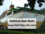 jadwal-kapal-dan-rute-KM-Tidar-bulan-Mei-2024new.jpg