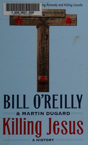 Cover of: Killing Jesus by Bill O'Reilly, Bill O'Reilly