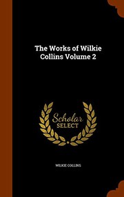 Cover of: The Works of Wilkie Collins Volume 2 by Wilkie Collins, Wilkie Collins