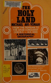 Cover of: The Holy Land, from the Persian to the Arab conquests (536 B. C. to A. D. 640): a historical geography / by Michael Avi-Yonah.