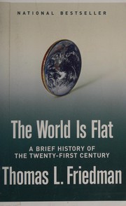 Cover of: The world is flat: a brief history of the twenty-first century