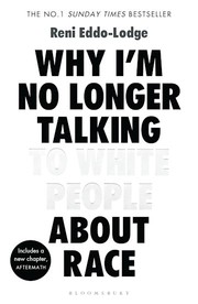 Cover of: Why I'm No Longer Talking to White People about Race