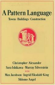 A pattern language by Christopher Alexander, Sara Ishikawa, Murray Silverstein, Max Jacobson, Ingrid Fiksdahl-King, Shlomo Angel, Nax Jacobsohn