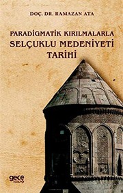 Paradigmatik Kirilmalarla Selçuklu Medeniyeti Tarihi by Ramazan Ata