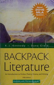 Backpack Literature -- Fifth Edition by X. J. Kennedy, Dana Gioia, William Faulkner, Alice Walker, Kate Chopin, Jack London, Jorge Luis Borges, Chinua Achebe, John Steinbeck, Shirley Jackson, Margaret Atwood, Nathaniel Hawthorne, James Joyce, Lewis Carroll, William Shakespeare, Sylvia Plath, Emily Brontë, Edgar Allan Poe, Tennessee Williams