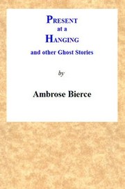 Cover of: Present at a Hanging and Other Ghost Stories