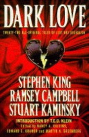 Cover of: Dark love by Nancy A. Collins, Edward E. Kramer, Martin H. Greenberg, Stephen King, Michael O'Donoghue, Kathe Koja, Basil Cooper, John Lutz, David J. Schow, Robert Weinberg, Ramsey Campbell, Stuart M. Kaminsky, Wendy Webb, Richard Laymon, Bob Burden, George Chesbro, John Peyton Cooke, Kathryn Ptacek, John Shirley, Michael Blumlein, Edward Gorman, Lucy Taylor, Karl Edward Wagner, Douglas E. Winter, Nancy A Collins, Martin Harry Greenberg