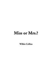 Cover of: Miss Or Mrs.? by Wilkie Collins, Wilkie Collins