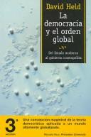 Cover of: La Democracia Y El Orden Global/ Democracy and the Global Order: Del Estado Moderno Al Gobierno Cosmopolita/ from the Modern State to Cosmopolitan Governance ... Y Sociedad / Paidos State and Society)