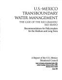 Cover of: U. S. - Mexico Transboundary Water Management: The Case of the Rio Grande/Rio Bravo  by Armand Peshard-Sverdrup