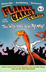 Cover of: Flaming Carrot Comics presents, The wild shall wild remain!