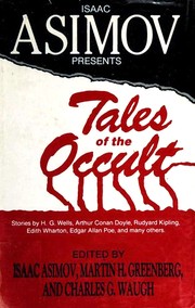 Isaac Asimov Presents Tales of the Occult by Isaac Asimov, Martin H. Greenberg, Charles G. Waugh, H. G. Wells, Rudyard Kipling, Henry Slesar, Gertrude Henderson, Nathaniel Hawthorne, Helen McCloy, Kris Neville, Edgar Allan Poe, Edward Bulwer Lytton, Baron Lytton, Manly Wade Wellman, Ray Bradbury, Arthur Conan Doyle, Fritz Leiber, F. W. Harvey, Cornell Woolrich, Avram Davidson, C. L. Moore, John Hay, Robert W. Chambers, August Derleth, Judith Merril, Edith Wharton