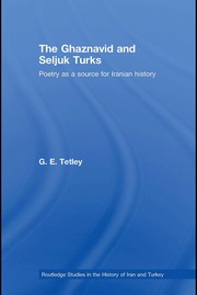 Cover of: The Ghaznavid and Seljuk Turks by G E Tetley, G E Tetley