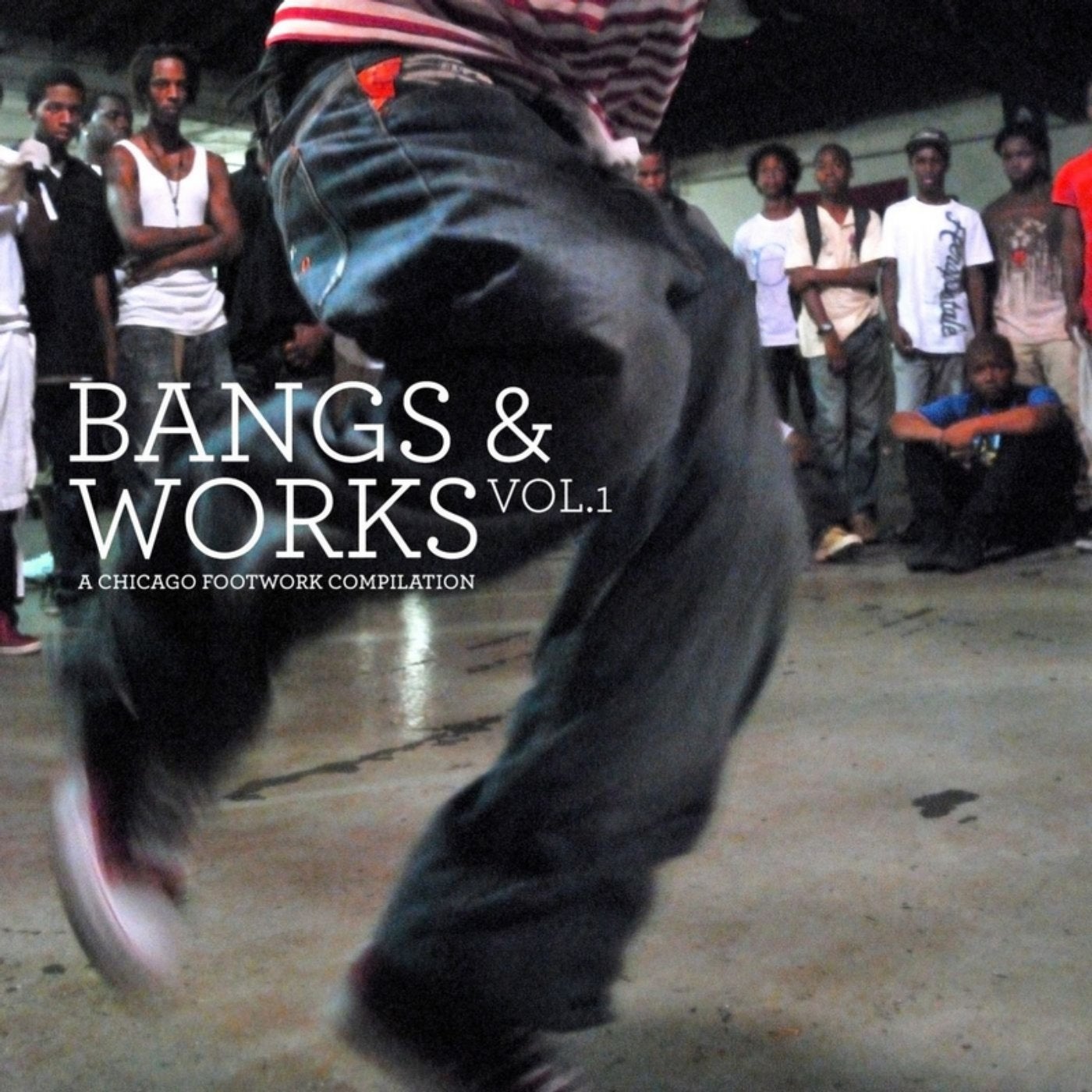 Bangs & Works Vol.1 (A Chicago Footwork Compilation)