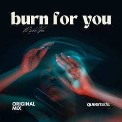 Burn For You