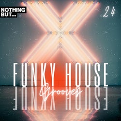 Nothing But... Funky House Grooves, Vol. 24