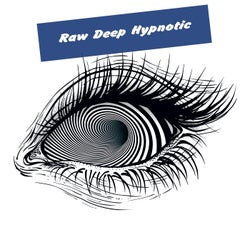 Raw Deep Hypnotic