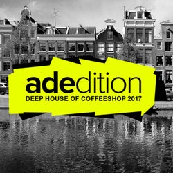 Adedition: Deep House Of Coffeeshop 2017