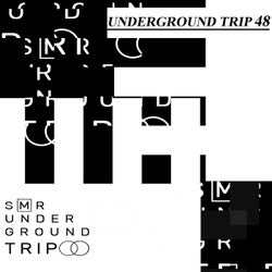 UndergrounD TriP 48