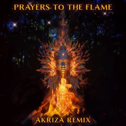 Prayers to the Flame (Akriza Rework)