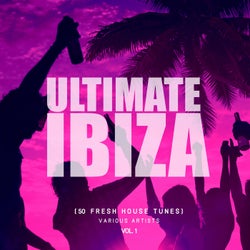 Ultimate Ibiza, Vol. 1 (50 Fresh House Tunes)