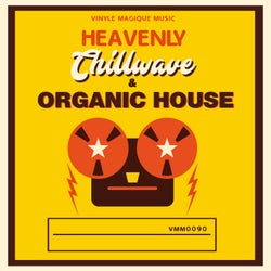 Heavenly Chillwave & Organic House