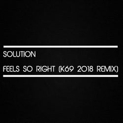 Feel so Right (K69 2018 Remix)