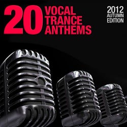 20 Vocal Trance Anthems - 2012 Autumn Edition