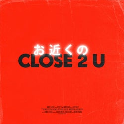 Close 2 U