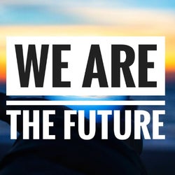 WE ARE THE FUTURE