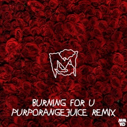 Burning For U (Purporangejuice Remix)