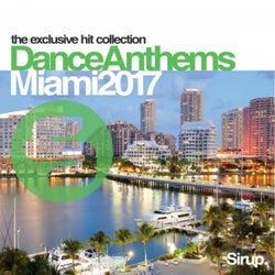 Sirup Dance Anthems Miami 2017