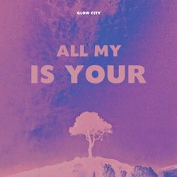 All My Is Your