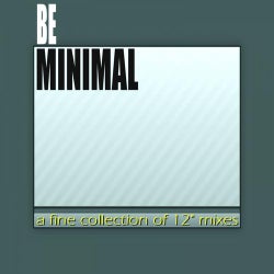 Be Minimal (A Fine Collection Of 12' Mixes)