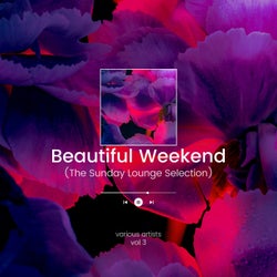 Beautiful Weekend (The Sunday Lounge Selection), Vol. 3