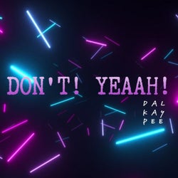 Dont! Yeaah!