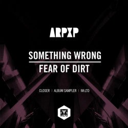 Something Wrong/ Fear Of Dirt