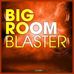 BIGROOM BLASTER -  Vol. 1