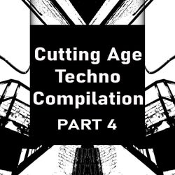 Cutting Age Techno Compilation, Pt. 4