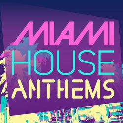 Miami House Anthems