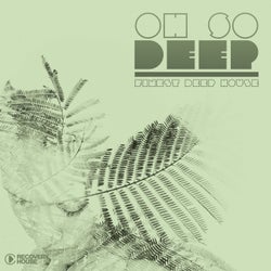 Oh So Deep - Finest Deep House