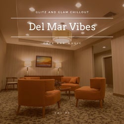 Del Mar Vibes - Glitz And Glam Chillout Cafe Bar Music, Vol 04