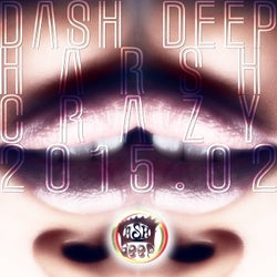 Dash Deep Harsh Crazy 2015.02