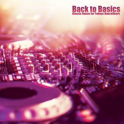 Back to Basics: Classic House for Todays Dancefloor