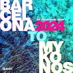 Barcelona to Mykonos (The Circuit Music Guide 2024) - The Circuit Music Guide 2024