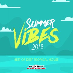 Summer Vibes 2018: Best of Deep Tropical House