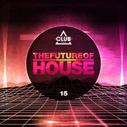 The Future Of House Vol. 15