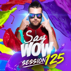 SAY WOW SESSION #125