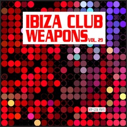 Ibiza Club Weapons, Vol. 29